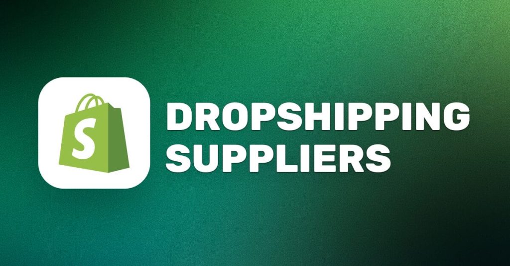 How to Find the Best Shopify Dropshipping Suppliers for Your Store